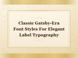 Art Deco Gatsby-Era Fonts for Elegant Label Typography and Classic Display Design