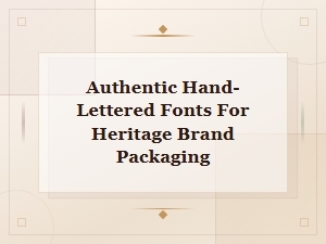 Authentic Hand-Lettered Fonts for Heritage Brand Packaging | Vintage Scripts