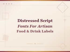 Distressed Script Fonts for Artisan Food and Drink Labels