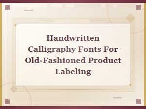Handwritten Calligraphy Fonts for Old-Fashioned Product Labeling