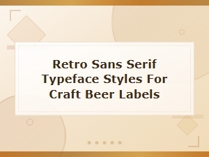 Retro Sans Serif Typefaces Perfect for Craft Beer Label Design