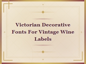 Decorative Victorian Fonts for Vintage Wine Labels