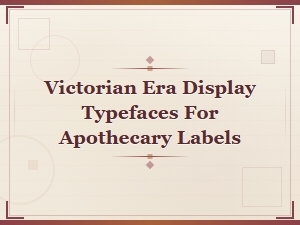 Victorian Display Typefaces for Apothecary Labels